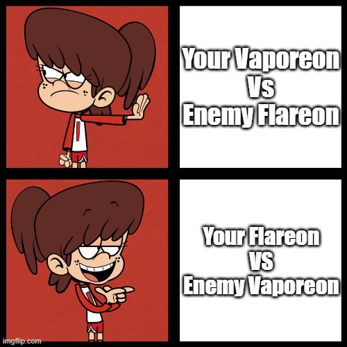 My Cousin Be like | Your Vaporeon
Vs
Enemy Flareon; Your Flareon
VS
Enemy Vaporeon | image tagged in hotline blynng,pokemon,let's go eevee | made w/ Imgflip meme maker