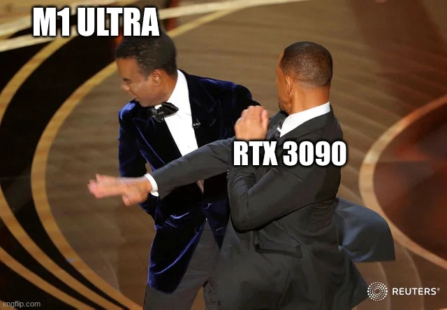 Will Smith punching Chris Rock | M1 ULTRA; RTX 3090 | image tagged in will smith punching chris rock | made w/ Imgflip meme maker