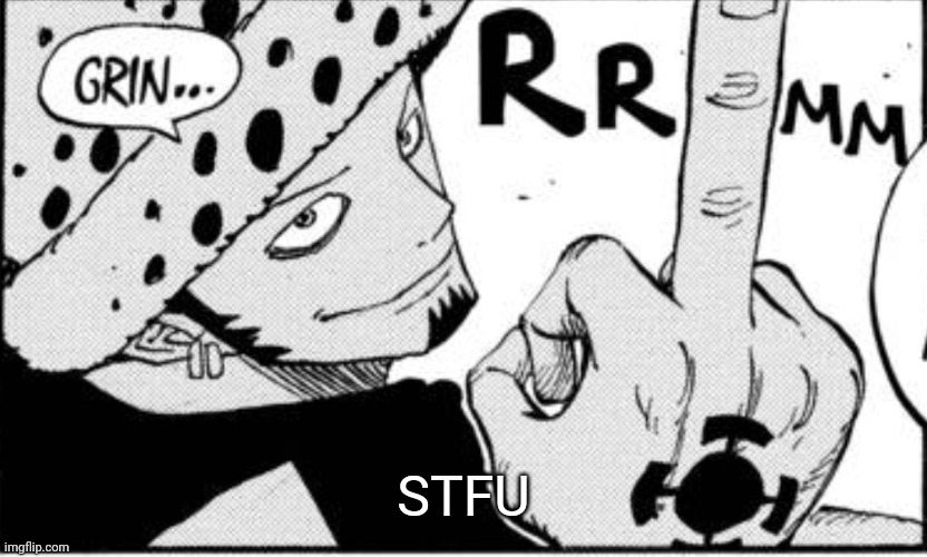 Law middle finger | STFU | image tagged in law middle finger | made w/ Imgflip meme maker