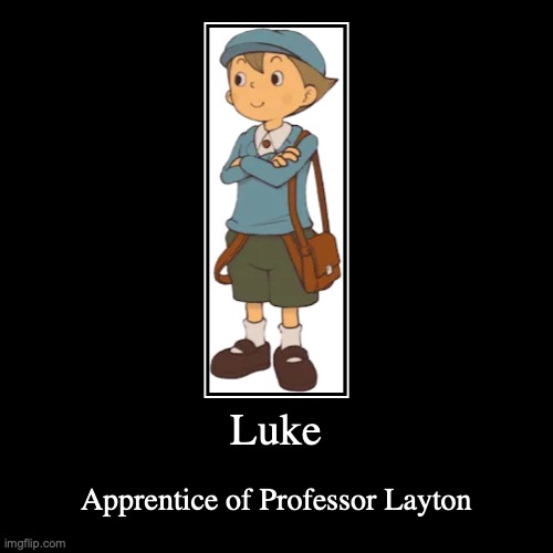 Luke | image tagged in demotivationals,professor layton | made w/ Imgflip demotivational maker