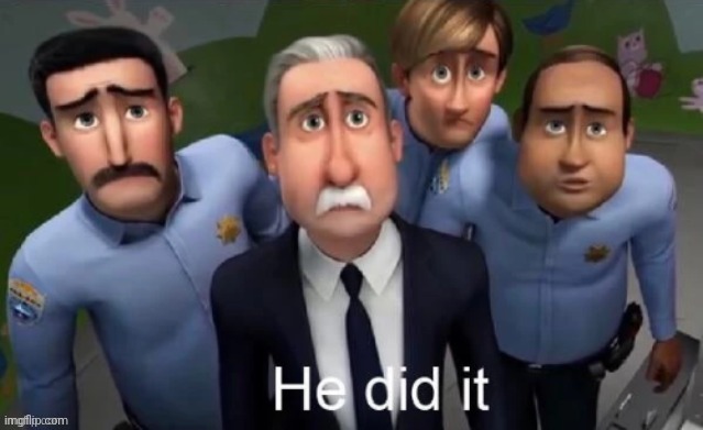 He did it | image tagged in he did it | made w/ Imgflip meme maker