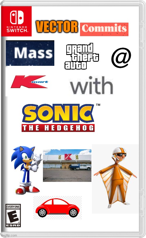 ah, yes. vector commits grand theft auto at kmart with sonic the hedgehog. my favorite game | VECTOR | image tagged in nintendo switch,vector,grand theft auto,sonic the hedgehog | made w/ Imgflip meme maker