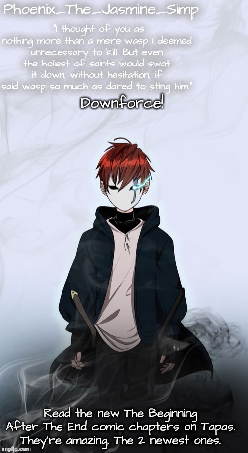 Phoenix's Arthur Template | Downforce! Read the new The Beginning After The End comic chapters on Tapas. They're amazing. The 2 newest ones. | image tagged in phoenix's arthur template | made w/ Imgflip meme maker
