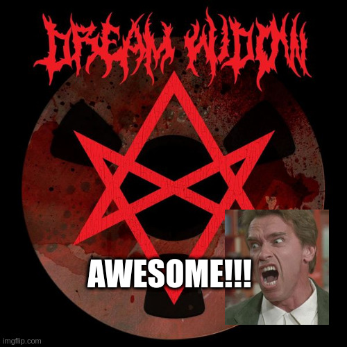 Dream widow is some multi guitar metal extraveganza!! | AWESOME!!! | image tagged in metal,dreamwidow | made w/ Imgflip meme maker