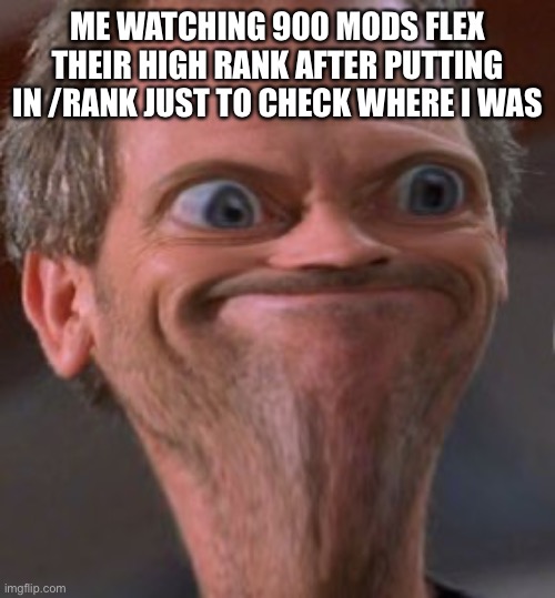 NOBODY ASKED YOU DWAYNE | ME WATCHING 900 MODS FLEX THEIR HIGH RANK AFTER PUTTING IN /RANK JUST TO CHECK WHERE I WAS | image tagged in x well ok then | made w/ Imgflip meme maker