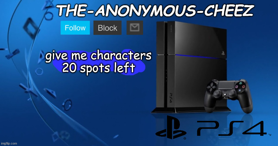 Imma use 2 spots for my characters | give me characters 20 spots left | image tagged in ps4 template | made w/ Imgflip meme maker