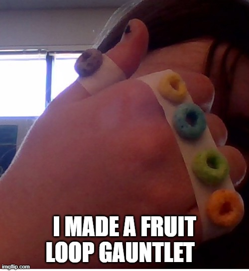 I MADE A FRUIT LOOP GAUNTLET | made w/ Imgflip meme maker