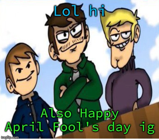 neigh-bores | Lol hi; Also Happy April Fool's day ig | image tagged in neigh-bores | made w/ Imgflip meme maker