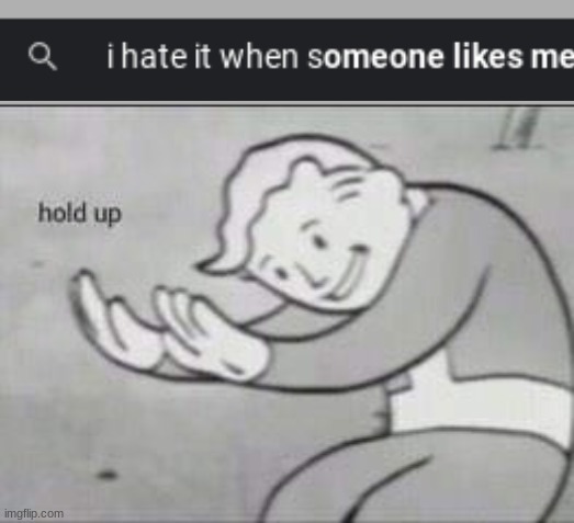 Fallout Hold Up | image tagged in fallout hold up | made w/ Imgflip meme maker