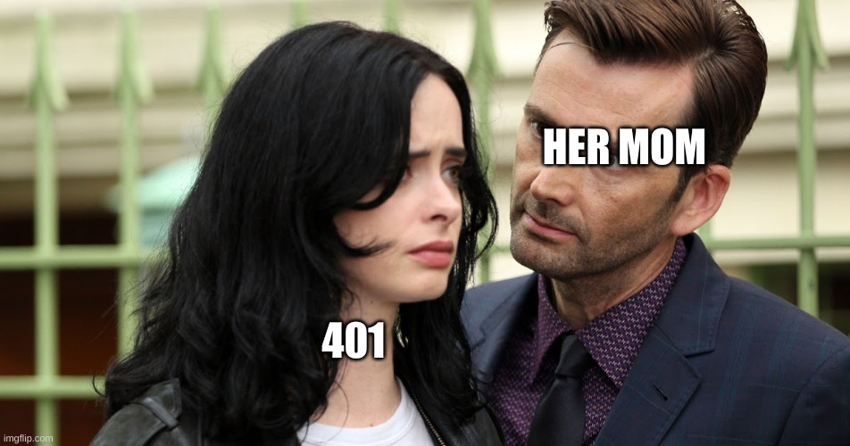 "You are a fucking disappointment, child" | HER MOM; 401 | image tagged in jessica jones death stare,drm oc | made w/ Imgflip meme maker