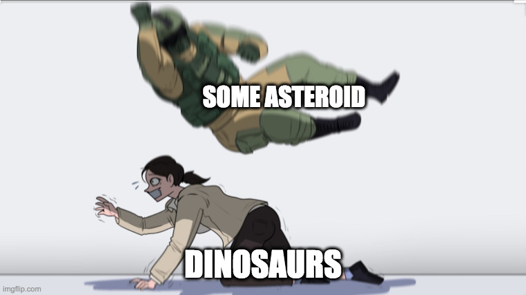 o u c h | SOME ASTEROID; DINOSAURS | image tagged in body slam | made w/ Imgflip meme maker