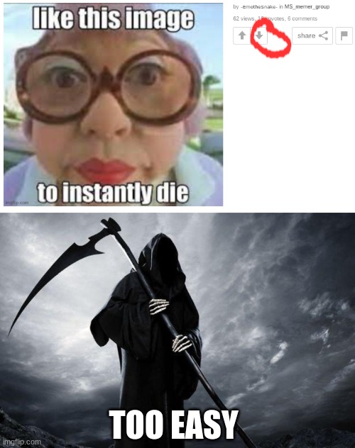 TOO EASY | image tagged in death | made w/ Imgflip meme maker