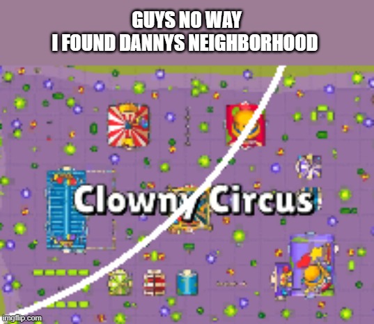 GUYS NO WAY
I FOUND DANNYS NEIGHBORHOOD | made w/ Imgflip meme maker