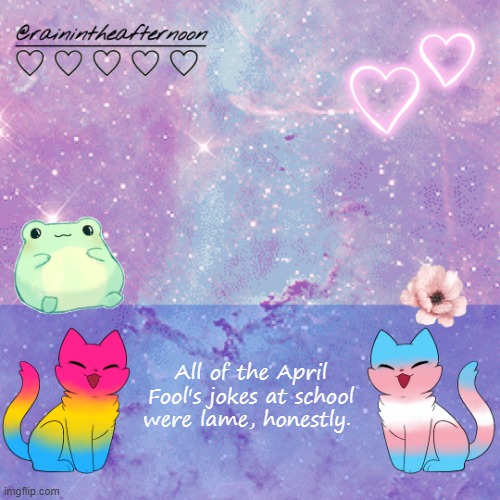 All of the April Fool's jokes at school were lame, honestly. | image tagged in ash | made w/ Imgflip meme maker
