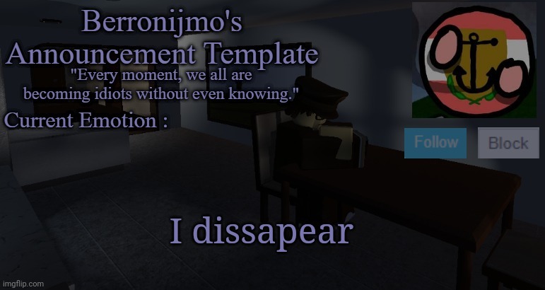 I dissapear | image tagged in berronijmo's announcement template | made w/ Imgflip meme maker