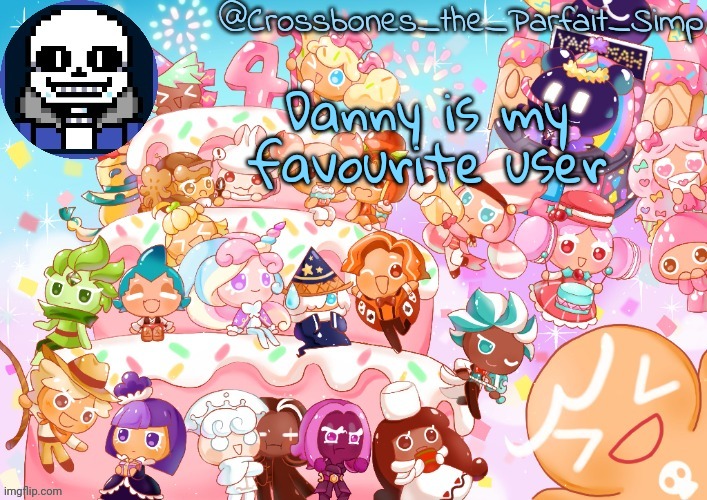 Crossbones' birthday template ty sayore | Danny is my favourite user | image tagged in crossbones' birthday template ty sayore,april fools | made w/ Imgflip meme maker
