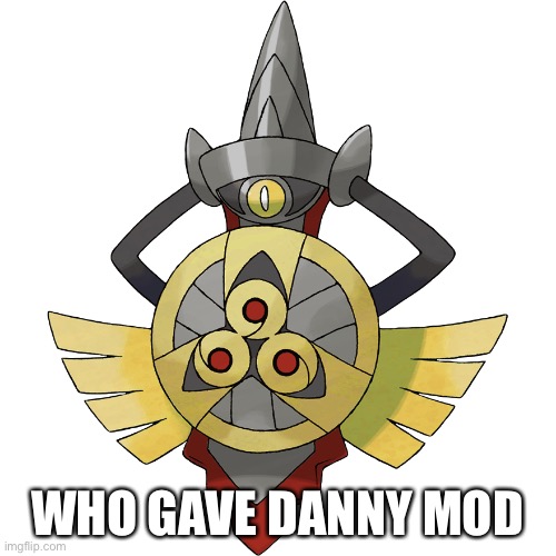 WHO GAVE DANNY MOD | made w/ Imgflip meme maker