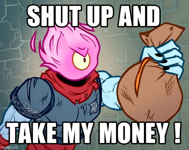 Money Shooter in a nutshell | image tagged in shut up and take my money beheaded | made w/ Imgflip meme maker