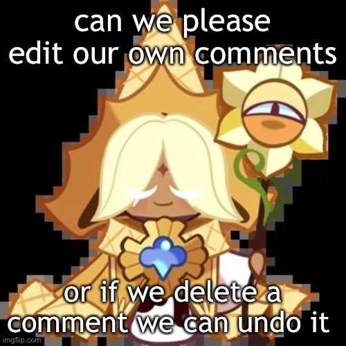 purevanilla | can we please edit our own comments; or if we delete a comment we can undo it | image tagged in purevanilla | made w/ Imgflip meme maker