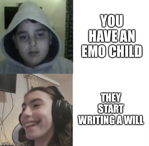 *Noose Noises* | YOU HAVE AN EMO CHILD; THEY START WRITING A WILL | image tagged in fares and damian | made w/ Imgflip meme maker