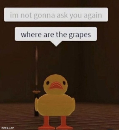 where are the grapes | made w/ Imgflip meme maker