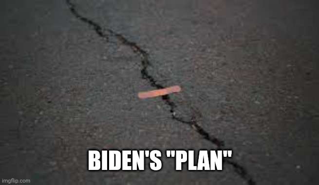 Band-aid | BIDEN'S "PLAN" | image tagged in band-aid | made w/ Imgflip meme maker