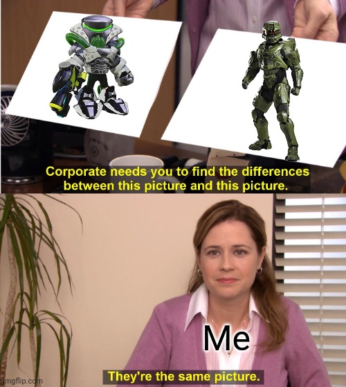 That's in my perspective though | Me | image tagged in splatoon power armor,halo spartan armor | made w/ Imgflip meme maker