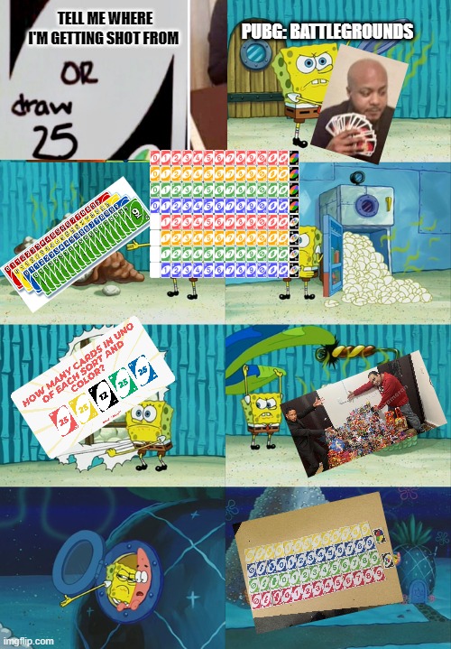 sponge bob diper meme | PUBG: BATTLEGROUNDS; TELL ME WHERE I'M GETTING SHOT FROM | image tagged in sponge bob diper meme | made w/ Imgflip meme maker