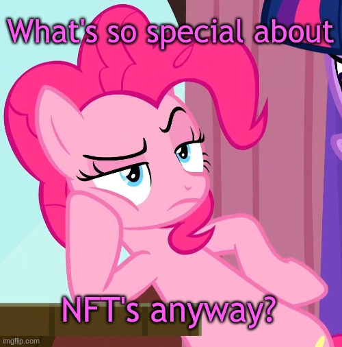 Pinkie's unaware about NFTs | What's so special about; NFT's anyway? | image tagged in confessive pinkie pie mlp,mlp fim,pinkie pie,mlp meme | made w/ Imgflip meme maker
