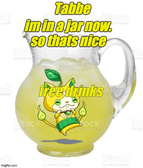 ima make a jibanyan teir list | free drinks | image tagged in free drinks lmao temp | made w/ Imgflip meme maker