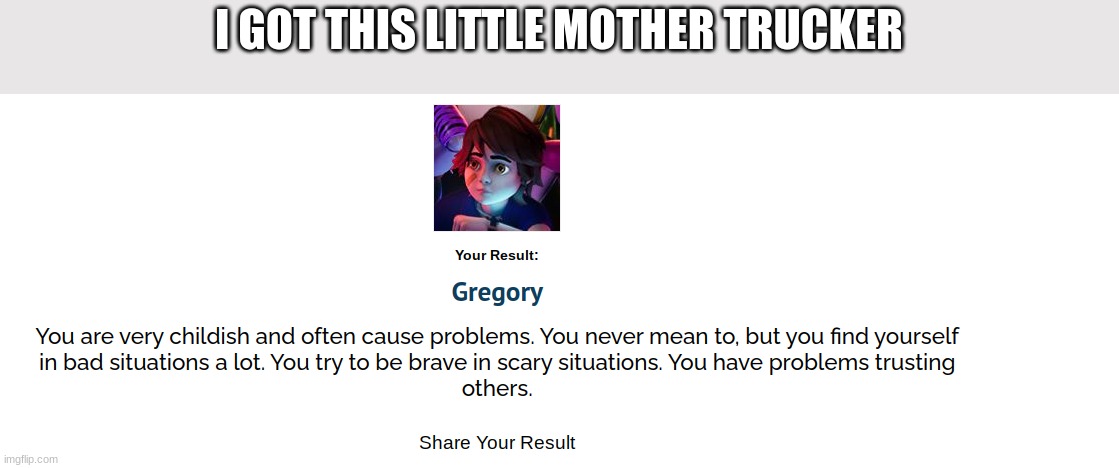 quiz | I GOT THIS LITTLE MOTHER TRUCKER | image tagged in quiz | made w/ Imgflip meme maker