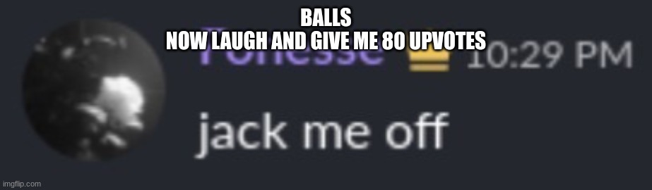 You’re done | BALLS
NOW LAUGH AND GIVE ME 80 UPVOTES | image tagged in you re done | made w/ Imgflip meme maker