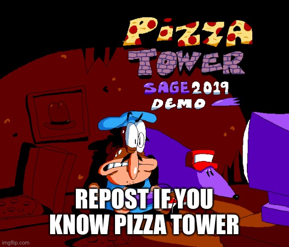 REPOST IF YOU KNOW PIZZA TOWER | made w/ Imgflip meme maker
