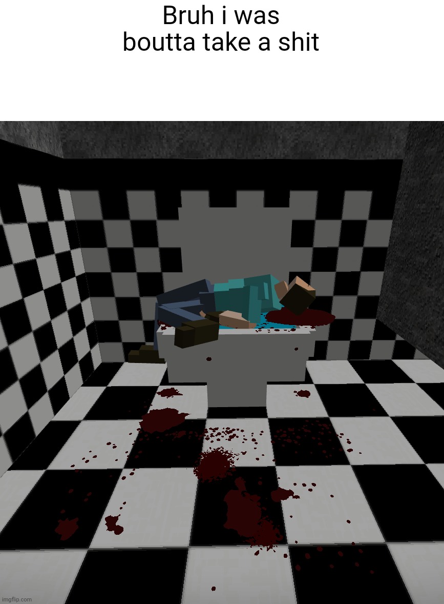 Bruh i was boutta take a shit | made w/ Imgflip meme maker