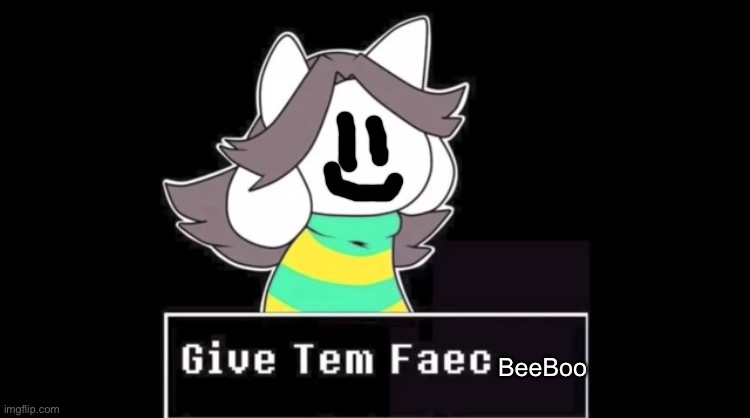 My face... on a temmie. | BeeBoo | image tagged in give temmie a face | made w/ Imgflip meme maker