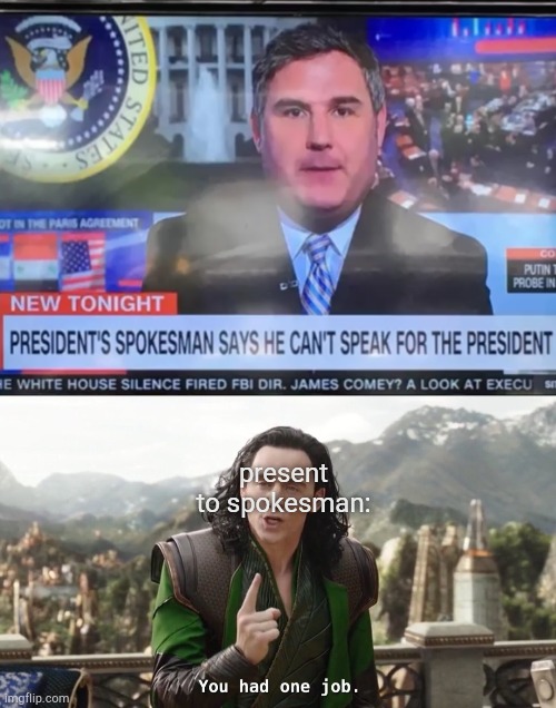 bruh moment | present to spokesman: | image tagged in you had one job just the one,certified bruh moment,you had one job,politics | made w/ Imgflip meme maker