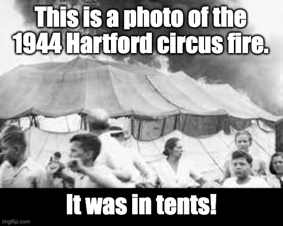 fire | This is a photo of the 1944 Hartford circus fire. It was in tents! | image tagged in bad pun | made w/ Imgflip meme maker