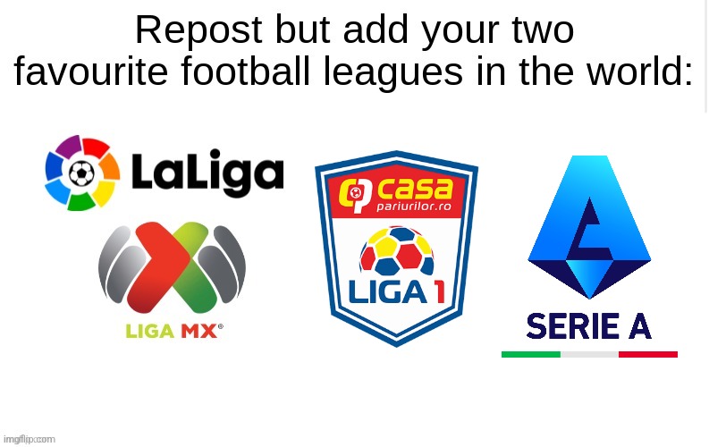 Add your two favourite football leagues down below (Try It) | image tagged in memes,football,soccer,sports | made w/ Imgflip meme maker