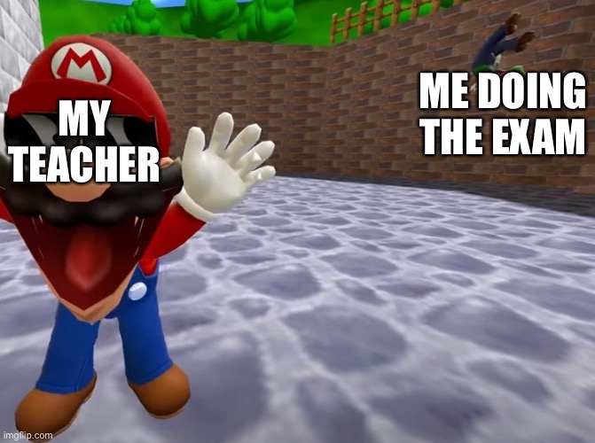 H | ME DOING THE EXAM; MY TEACHER | image tagged in luigi falling,memes,stop reading the tags,oh wow are you actually reading these tags | made w/ Imgflip meme maker