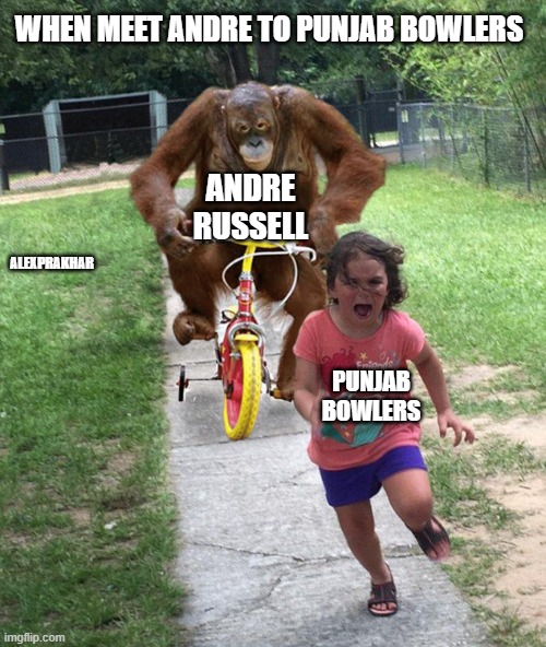 Orangutan chasing girl on a tricycle | WHEN MEET ANDRE TO PUNJAB BOWLERS; ANDRE RUSSELL; ALEXPRAKHAR; PUNJAB BOWLERS | image tagged in orangutan chasing girl on a tricycle | made w/ Imgflip meme maker