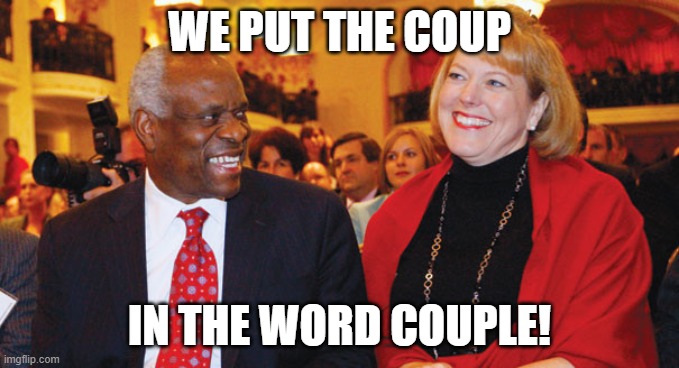 Judge Thomas and the Misses | WE PUT THE COUP; IN THE WORD COUPLE! | image tagged in judge thomas and the misses | made w/ Imgflip meme maker