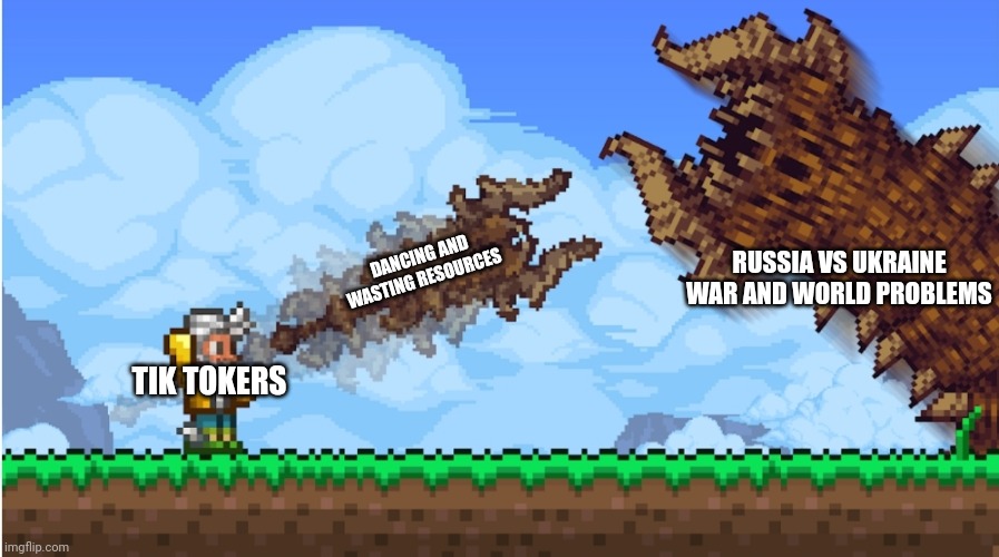 Tik tokers are going to cause a world apocalypse | DANCING AND WASTING RESOURCES; RUSSIA VS UKRAINE WAR AND WORLD PROBLEMS; TIK TOKERS | made w/ Imgflip meme maker