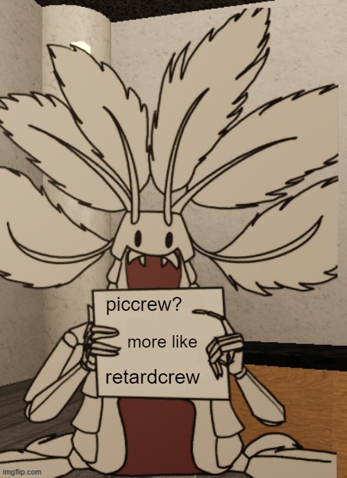 Copepod holding a sign | piccrew? more like retardcrew | image tagged in copepod holding a sign | made w/ Imgflip meme maker