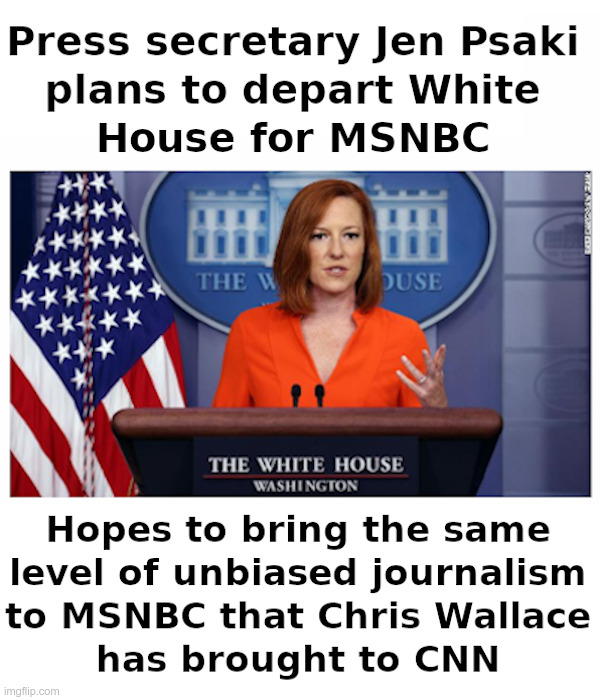 Jen Psaki Bailing Out Of The White House? | image tagged in jen psaki,white house,press secretary,msnbc,chris wallace,cnn | made w/ Imgflip meme maker