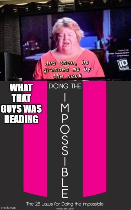 Confused | WHAT THAT GUYS WAS READING | image tagged in thanos impossible | made w/ Imgflip meme maker