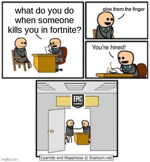 !!!!!!!!!!!!!!!!!!!!!!!!!!!!!!!!!!!!!!!!!!!!!!!!!!!!!!!!!!!!!!!!!!!!!!!!!!!!!!!!!!!!!!!!!!!!!!!!!!!!!!!!!!!!!!!!!!!!!!!!!!!!!!!! | give them the finger; what do you do when someone kills you in fortnite? | image tagged in your hired | made w/ Imgflip meme maker