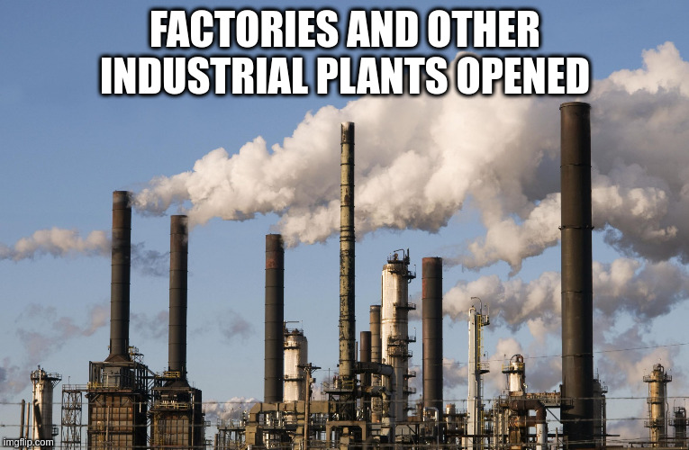 factory | FACTORIES AND OTHER INDUSTRIAL PLANTS OPENED | image tagged in factory | made w/ Imgflip meme maker