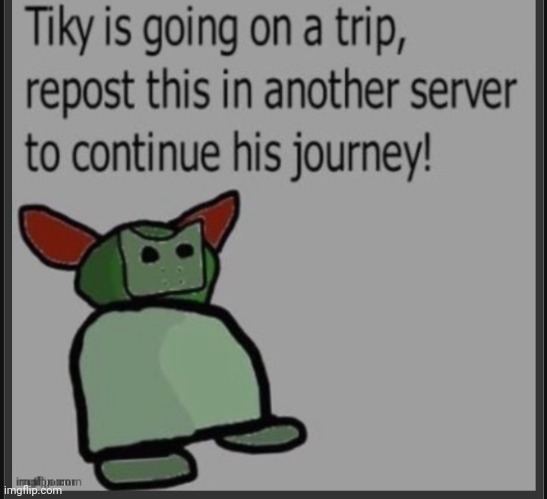 Continue the journey or he shall steal your C O O K I E S.(not mine) | image tagged in tiky,repost | made w/ Imgflip meme maker