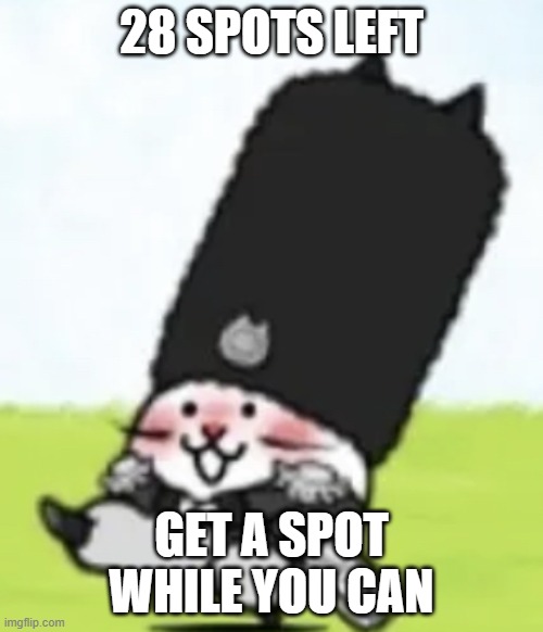 Vodka cat | 28 SPOTS LEFT; GET A SPOT WHILE YOU CAN | image tagged in vodka cat | made w/ Imgflip meme maker