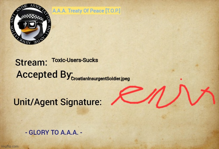 A.A.A. Treaty Of Peace | Toxic-Users-Sucks CroatianInsurgentSoldier.jpeg | image tagged in a a a treaty of peace | made w/ Imgflip meme maker